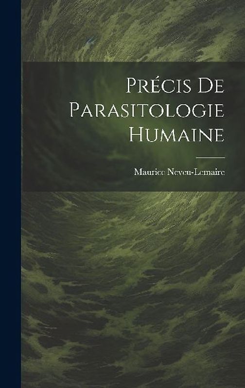 Précis De Parasitologie Humaine