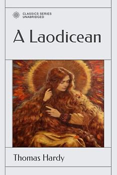 A Laodicean: A Story of To - Day