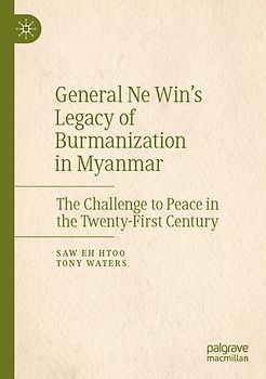 General Ne Win’s Legacy of Burmanization in Myanmar