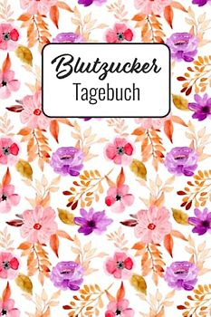 Blutzucker Tagebuch: Zum täglichen Aufzeichnen von Blutzucker und Notizen | Platz für 2 Jahre