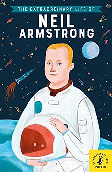 The Extraordinary Life of Neil Armstrong (Extraordinary Lives)