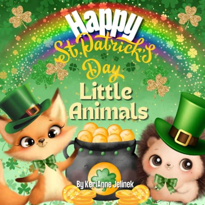 Happy St. Patrick's Day Little Animals - St. Patrick's Day, Magical Little Animal Stories, Magic Animals for Kids, St. Patrick's Day for Toddlers, ... Learners: Rhyming Holiday Books for Kids