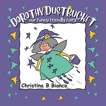 Dorothy Dustbucket: Our funny friendly magical fairy