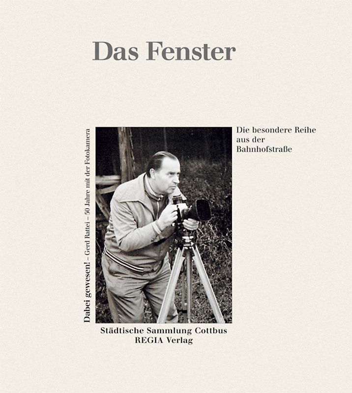 Das Fenster: Dabei gewesen!. Gerd Rattei - 50 Jahre mit der Fotokamera