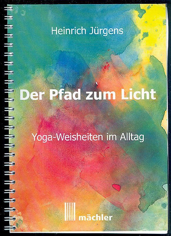 Der Pfad zum Licht. Yoga-Weisheiten im Alltag