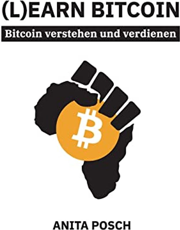 (L)earn Bitcoin - Bitcoin verstehen und verdienen: Der Schlüssel zu finanzieller Unabhängigkeit