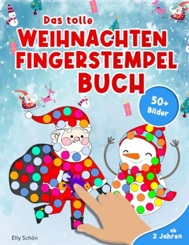 Das tolle Weihnachten Fingerstempelbuch ab 2 Jahren 50+ Bilder: Weihnachtsmalbuch für Kinder. Malbuch zu Weihnachten. Fingerstempeln für Kinder. ... ab 2 oder 3 Jahren. Fingerfarben Buch.
