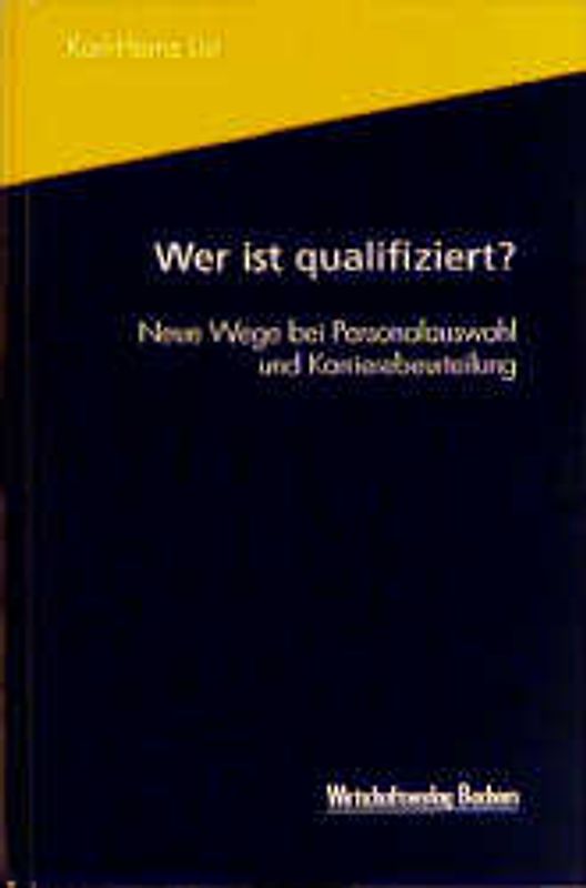 Wer ist qualifiziert?. Neue Wege bei Personalauswahl und Karrierebeurteilung