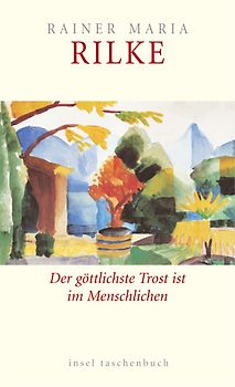 Der göttlichste Trost ist im Menschlichen