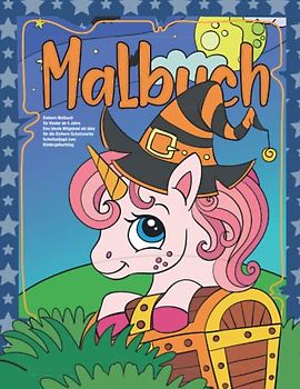 Einhorn Malbuch für Kinder ab 4 Jahre: Das ideale Mitgebsel als Idee für die Einhorn-Schatzsuche Schnitzeljagd zum Kindergeburtstag (Bravo Schatzsuche)