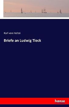 Briefe an Ludwig Tieck