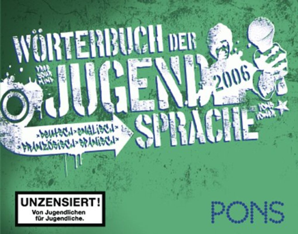 Wörterbuch der Jugendsprache. Deutsch-Englisch /Deutsch-Französisch /Deutsch-Spanisch