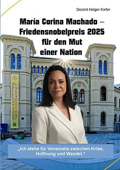 María Corina Machado – Friedensnobelpreis 2025 für den Mut einer Nation