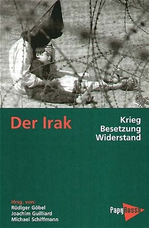 Der Irak - Krieg, Besetzung, Widerstand