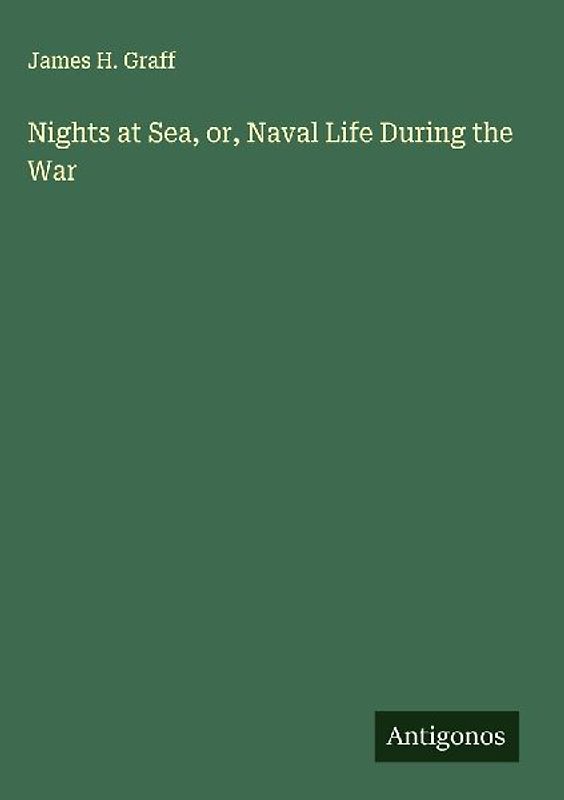 Nights at Sea, or, Naval Life During the War