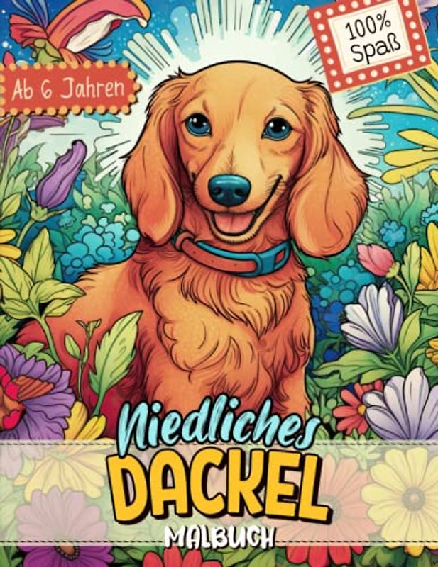Dackel Malbuch: Süße Hundemotive zum Ausmalen und zur Entspannung – Ein Ausmalbuch mit 40 Wunderschönen Malvorlagen für Erwachsene, Kinder und Alle Hundeliebhaber