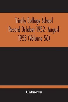 Trinity College School Record October 1952- August 1953 (Volume 56)