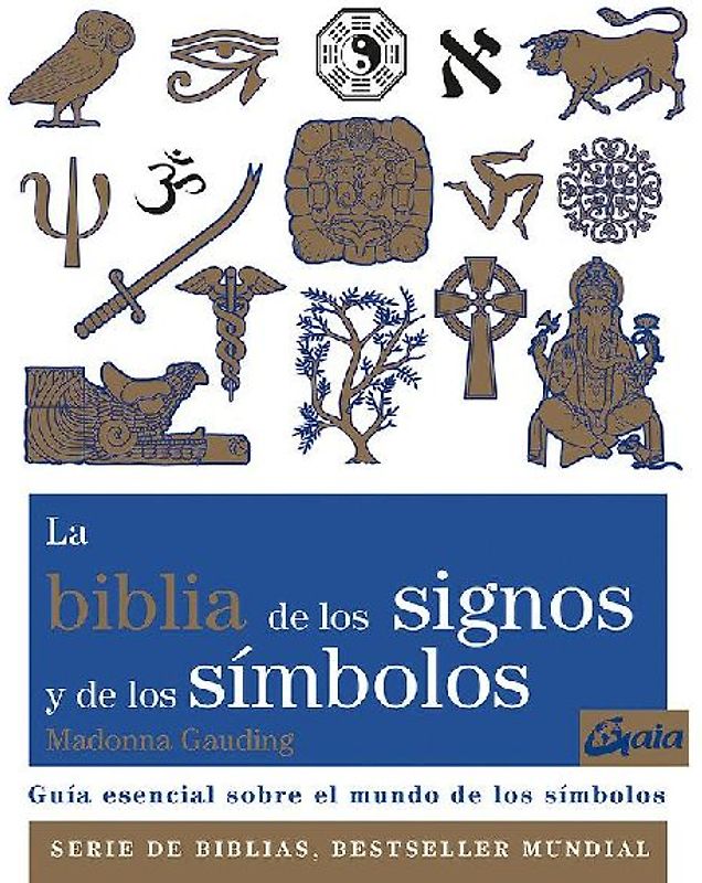 La biblia de los signos y de los símbolos : guía esencial sobre el mundo de los símbolos