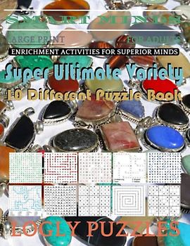 Smart Minds -Variety 10 Different Puzzle Book For Adults: Ultimate Variety Puzzles Large-Print Word Search, Word Maze .Word Spiral ,Word Angles, ... Crossword And Sudoku Easy , Medium And Hard