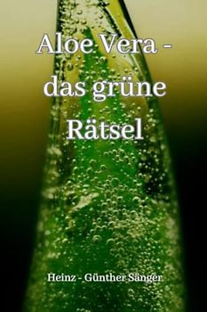 Aloe Vera - das grüne Rätsel