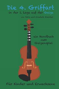 Die 4. Griffart in der 1. Lage auf der Geige: ein Handbuch zum Geigenspiel
