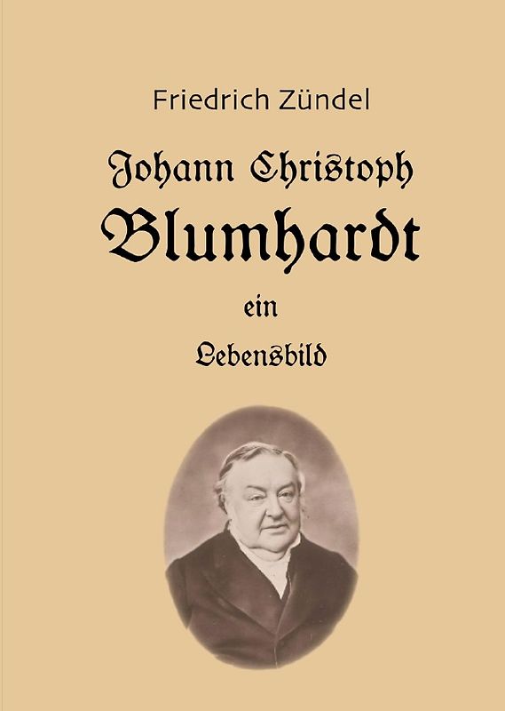 Johann Christoph Blumhardt: Ein Lebensbild
