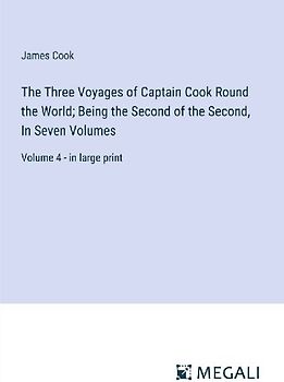 The Three Voyages of Captain Cook Round the World; Being the Second of the Second, In Seven Volumes