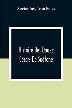 Histoire Des Douze Césars De Suétone