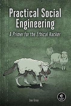 Practical Social Engineering: A Primer for the Ethical Hacker