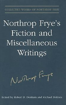 Northrop Frye's Fiction and Miscellaneous Writings