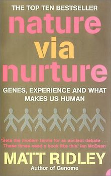 Nature via Nurture: Genes, Experience and What Makes Us Human - Matt Ridley
