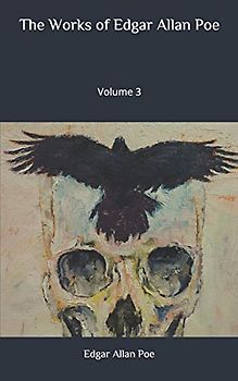 The Works of Edgar Allan Poe: Volume 3