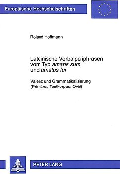 Lateinische Verbalperiphrasen vom Typ «amans sum» und »amatus fui»