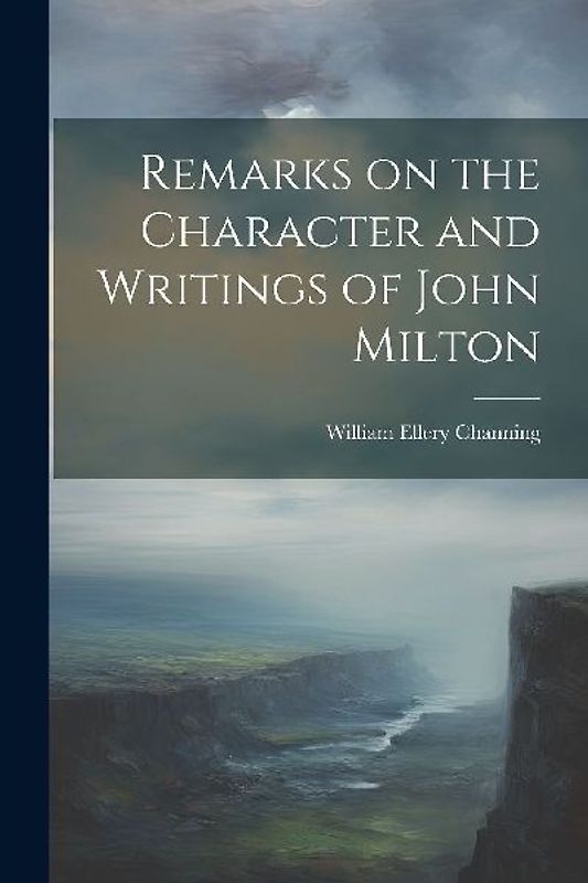Remarks on the Character and Writings of John Milton