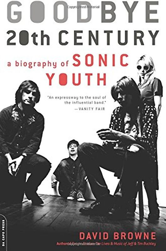 Goodbye 20th Century: A Biography of Sonic Youth