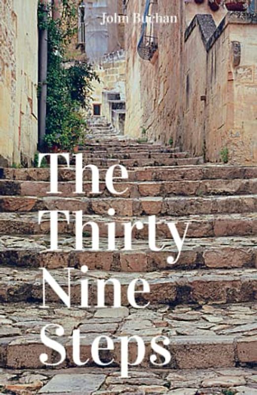 The Thirty – Nine Steps: 1915 Classic British Thriller Novel (Annotated)