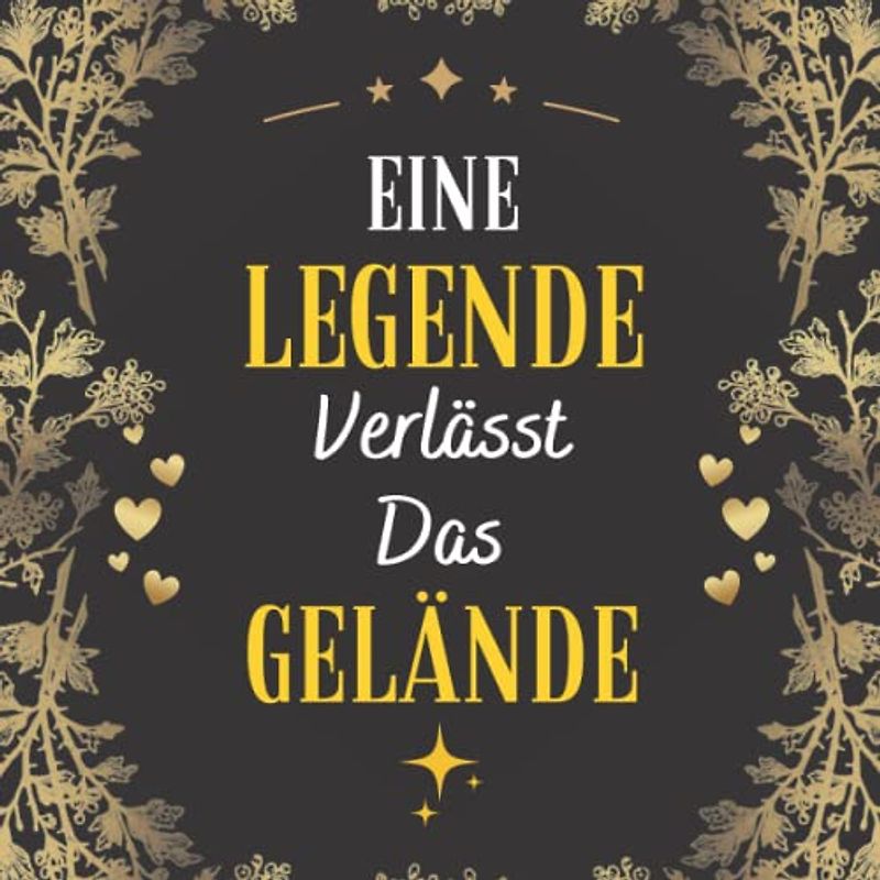 Eine Legende Verlässt Das Gelände: Gastebuch | Abschiedsgeschenk kollegin zur Renteneintritt , Ruhestand , Jubiläum oder Geburtstag | Geschenke für frauen männer Freunde Familie Chef