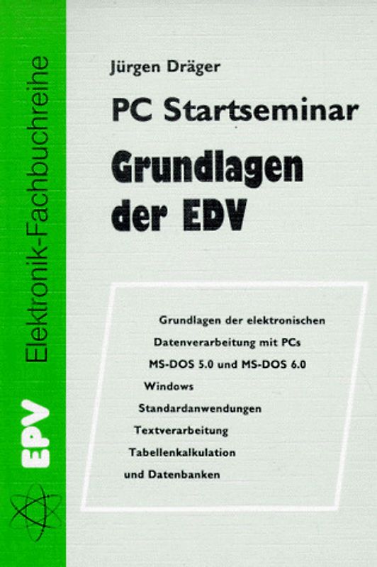 PC Startseminar: Grundlagen der EDV. Grundlagen der elektronischen Datenverarbeitung mit PCs MS-DOS 5.00 und MS-DOS 6.00, Windows und Windows NT Standardanweisungen Textverarbeitung, Tabellenkalkulation und Datenbanken