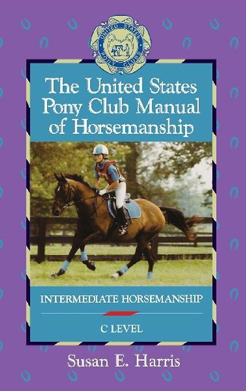 The United States Pony Club Manual of Horsemanship