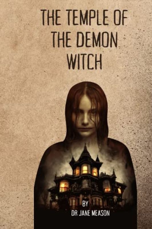 The Temple of the Demon Witch: "The Enigmatic Tale of a Cursed Temple and the Witch Who Rules Within