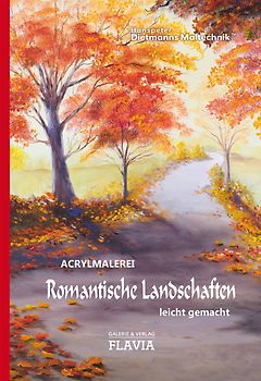 Romantische Landschaften - Acrylmalerei leicht gemacht