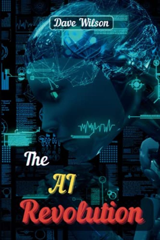 The AI Revolution: Exploring the Future of Machine Learning, Robotics, and Natural Language Processing in Healthcare, Finance, Marketing. How Artificial Intelligence is Reshaping Our World