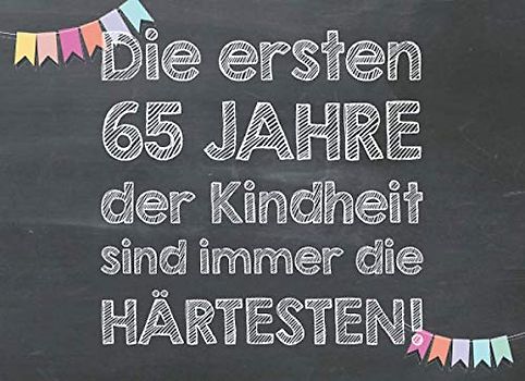 Die ersten 65 Jahre der Kindheit sind immer die härtesten: Gutscheinbuch als lustiges Geschenk zum 65. Geburtstag – 20 Blanko-Gutscheine zum selbst ausfüllen als Gutscheinheft für Männer und Frauen