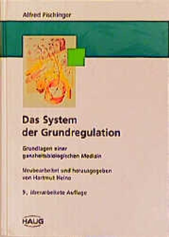 Das System der Grundregulation. Grundlagen einer ganzheitsbiologischen Medizin