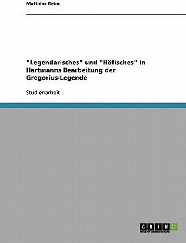 "Legendarisches" und "Höfisches" in Hartmanns Bearbeitung der Gregorius-Legende