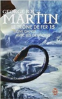 Le trône de fer (A game of Thrones), Tome 15 : Une danse avec les dragons - Martin, George R-R