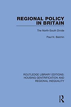 Regional Policy in Britain: The North South Divide (Routledge Library Editions: Housing Gentrification and Regional Inequality)