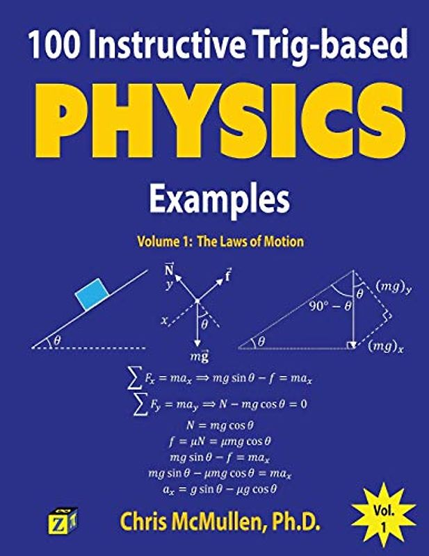 100 Instructive Trig-based Physics Examples: The Laws of Motion (Trig-based Physics Problems with Solutions, Band 1)