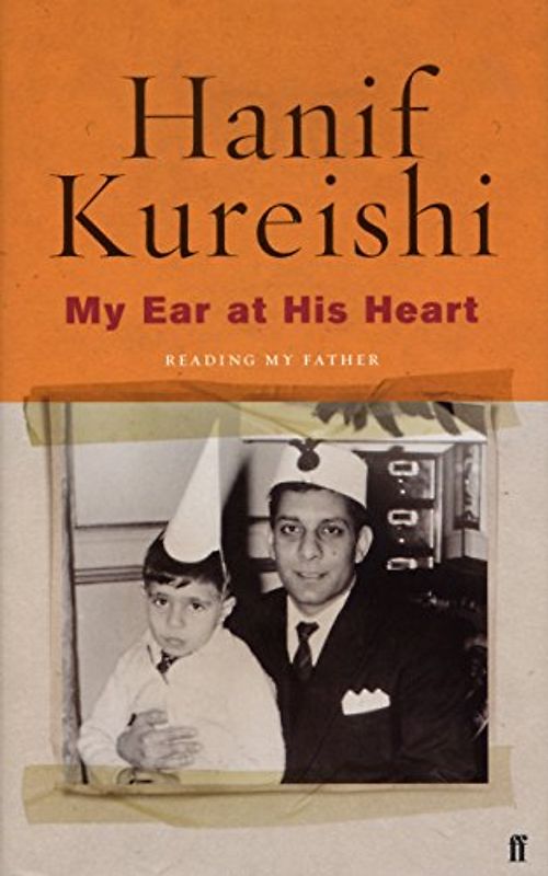My Ear at His Heart - Hanif Kureishi