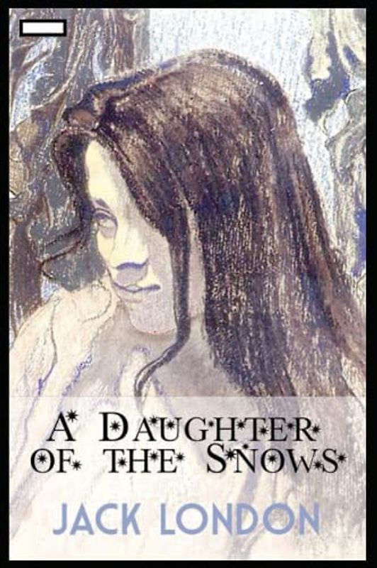 A Daughter of the Snows Illustrated